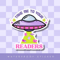 Take Me To Your Readers Sticker: 2.5"
