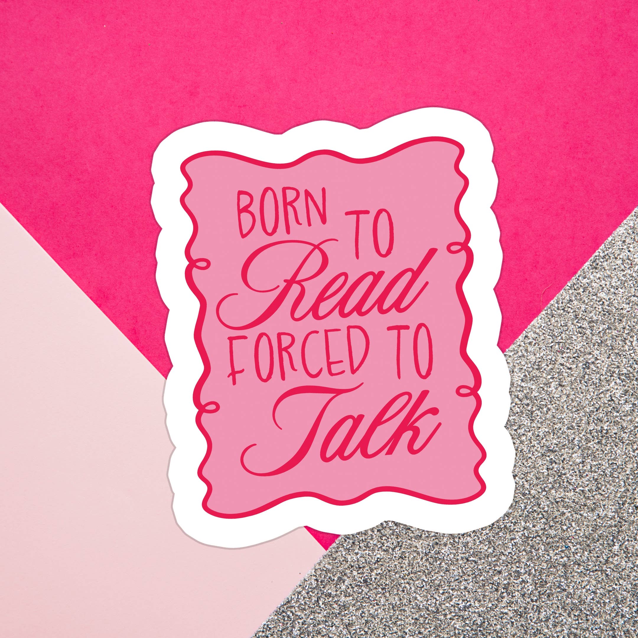 Born to Read Forced to Talk Waterproof Vinyl Sticker