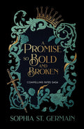 A Promise so Bold and Broken (Compelling Fates Saga) cover image