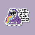 I'm Not Like Other Girls, I'm Way Worse Sticker